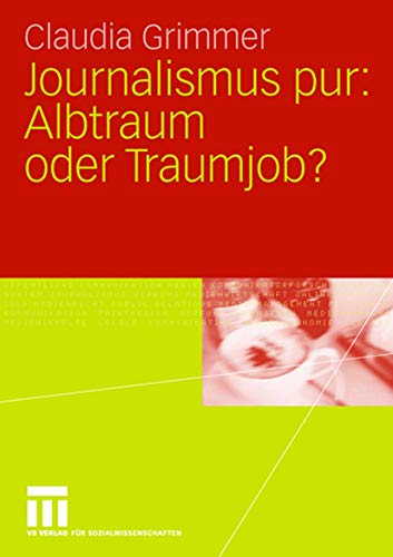 Stock image for Journalismus pur: Albtraum oder Traumjob : Fur Praktiker von Praktikern, fur Journalisten von Journalisten for sale by Chiron Media