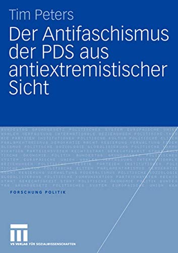 9783531147758: Der Antifaschismus der PDS aus antiextremistischer Sicht (Forschung Politik)