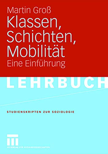 Beispielbild fr Klassen, Schichten, Mobilitt: Eine Einfhrung (Studienskripten zur Soziologie) zum Verkauf von medimops