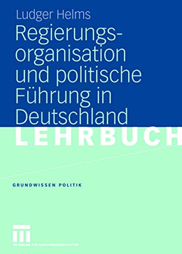 Imagen de archivo de Regierungsorganisation und politische F�hrung in Deutschland (Grundwissen Politik) a la venta por Chiron Media