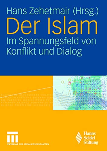 Stock image for Der Islam: Im Spannungsfeld von Konflikt und Dialog for sale by medimops