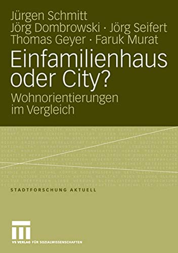 Stock image for Einfamilienhaus oder City?: Wohnorientierungen im Vergleich (Stadtforschung aktuell) (German Edition) for sale by Lucky's Textbooks