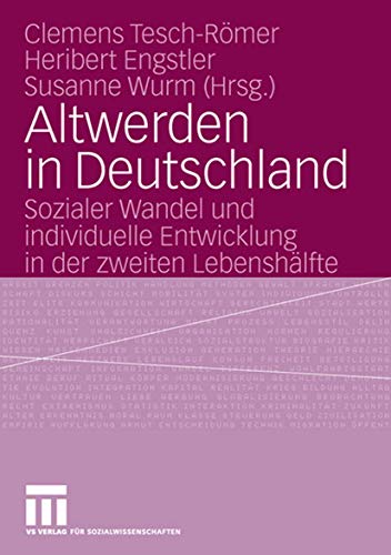 9783531148588: Altwerden in Deutschland: Sozialer Wandel und individuelle Entwicklung in der zweiten Lebenshlfte