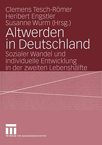 9783531148588: Altwerden in Deutschland: Sozialer Wandel und individuelle Entwicklung in der zweiten Lebenshlfte