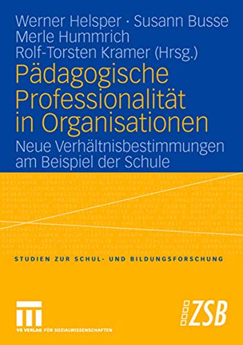 Imagen de archivo de Pdagogische Professionalitt in Organisationen: Neue Verhltnisbestimmungen am Beispiel der Schule (Studien zur Schul- und Bildungsforschung, 23) (German Edition) a la venta por Lucky's Textbooks