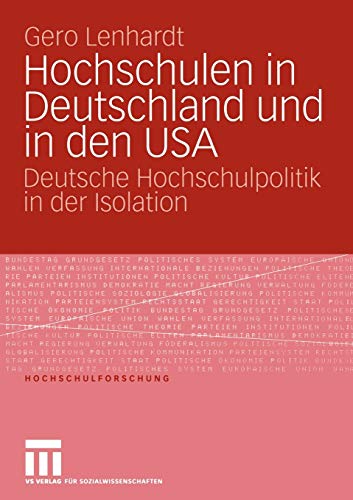 Beispielbild fr Hochschulen in Deutschland und in den USA: Deutsche Hochschulpolitik in der Isolation (Hochschulforschung) zum Verkauf von medimops