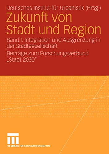 Zukunft von Stadt und Region: Band I: Integration und Ausgrenzung in der Stadtgesellschaft BeitrÃ¤ge zum Forschungsverbund â€žStadt 2030â€œ (German Edition) (9783531149028) by Loparo, Kenneth A.