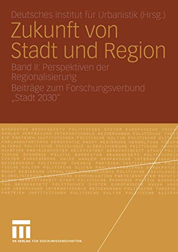 Zukunft von Stadt und Region: Band II: Perspektiven der Regionalisierung BeitrÃ¤ge zum Forschungsverbund â€žStadt 2030â€œ (German Edition) (9783531149035) by Deutsches Institut FÃ¼r Urbanistik