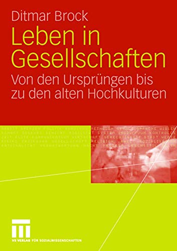 Leben in Gesellschaften: Von den UrsprÃ¼ngen bis zu den alten Hochkulturen (German Edition) (9783531149271) by Brock, Ditmar