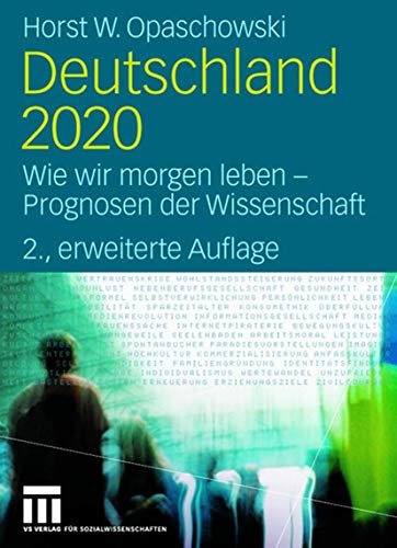 Deutschland 2020. wie wir morgen leben - Prognosen der Wissenschaft.