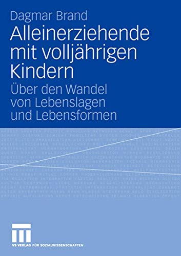 Alleinerziehende mit volljÃ¤hrigen Kindern: Ãœber den Wandel von Lebenslagen und Lebensformen (German Edition) (9783531149424) by Brand, Dagmar