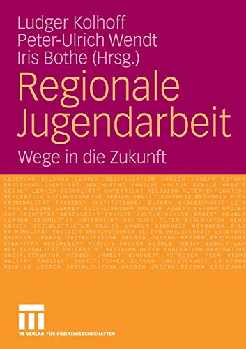 9783531149493: Regionale Jugendarbeit: Wege in die Zukunft (German Edition)