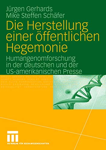 Beispielbild fr Die Herstellung einer ffentlichen Hegemonie: Humangenomforschung in der deutschen und der US-amerikanischen Presse. zum Verkauf von Antiquariat Leon Rterbories