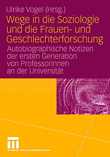 9783531149660: Wege in die Soziologie und die Frauen- und Geschlechterforschung: Autobiographische Notizen der ersten Generation von Professorinnen an der Universitt