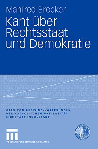 Imagen de archivo de Kant ber Rechtsstaat und Demokratie (Otto von Freising-Vorlesungen der Katholischen Universitt Eichsttt-Ingolstadt) (German Edition) a la venta por Book Deals