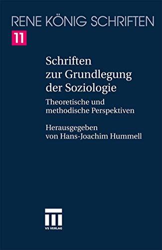 9783531150246: Schriften zur Grundlegung der Soziologie: Theoretische und methodische Perspektiven (Ren Knig Schriften. Ausgabe letzter Hand, 11)