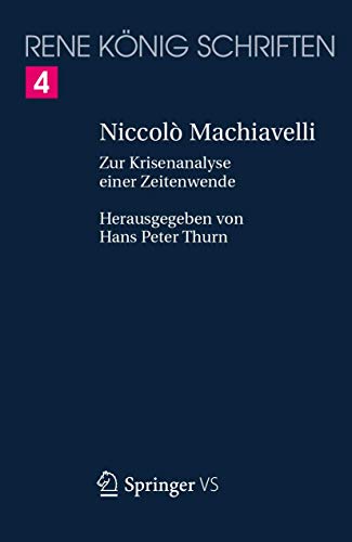 Beispielbild fr Niccol Machiavelli: Zur Krisenanalyse einer Zeitenwende (Ren Knig Schriften. Ausgabe letzter Hand, 4, Band 4) zum Verkauf von Norbert Kretschmann