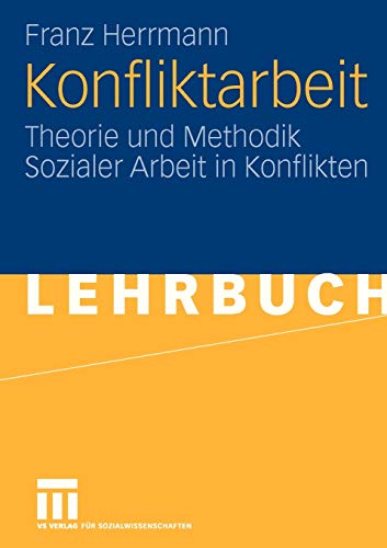 Stock image for Konfliktarbeit : Theorie und Methodik Sozialer Arbeit in Konflikten for sale by Chiron Media