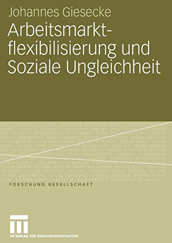 9783531150796: Arbeitsmarktflexibilisierung Und Soziale Ungleichheit: Sozio-konomische Konsequenzen Befristeter Beschftigungsverhltnisse in Deutschland Und Grobritannien