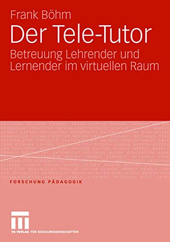 Stock image for Der Tele-Tutor: Betreuung Lehrender und Lernender im virtuellen Raum (Forschung Pdagogik) for sale by medimops