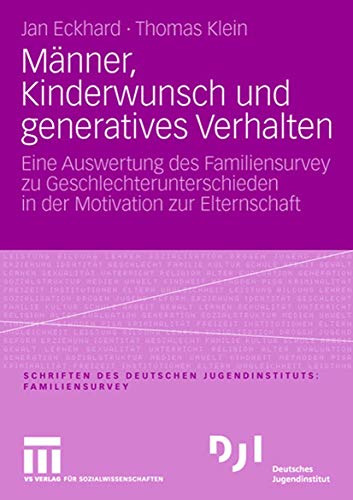 Stock image for Manner; Kinderwunsch Und Generatives Verhalten: Eine Auswertung Des Familiensurvey Zu Geschlechterunterschieden in Der Motivation Zur Elternschaft for sale by Ria Christie Collections