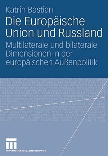 Stock image for Die Europische Union und Russland: Multilaterale und bilaterale Dimensionen in der europischen Auenpolitik (German Edition) for sale by Lucky's Textbooks