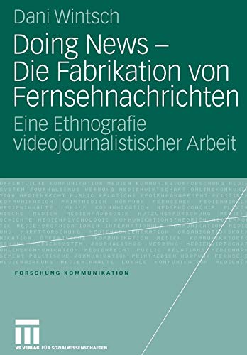 Stock image for Doing News - Die Fabrikation von Fernsehnachrichten : Eine Ethnografie videojournalistischer Arbeit for sale by Chiron Media