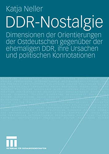 9783531151182: DDR-Nostalgie: Dimensionen der Orientierungen der Ostdeutschen Gegenber der Ehemaligen DDR, Ihre Ursachen und Politischen Konnotationen (German Edition)