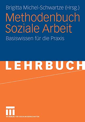 Methodenbuch Soziale Arbeit: Basiswissen für die Praxis - Brigitta Michel-Schwartze