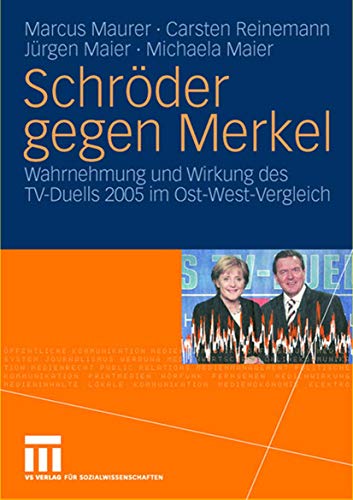 9783531151373: Schrder gegen Merkel: Wahrnehmung und Wirkung des TV-Duells 2005 im Ost-West-Vergleich