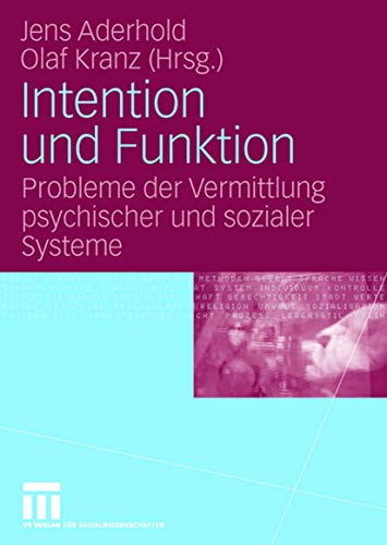 Stock image for Intention und Funktion: Probleme der Vermittlung psychischer und sozialer Systeme (German Edition) for sale by GF Books, Inc.