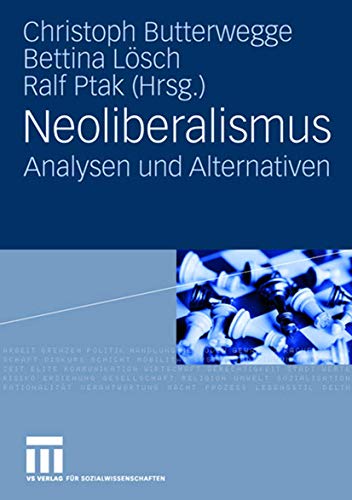 Neoliberalismus Analysen und Alternativen - Butterwegge, Christoph, Bettina Lösch und Ralf Ptak