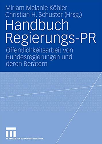 Beispielbild fr Handbuch Regierungs-PR. ffentlichkeitsarbeit von Bundesregierungen und deren Beratern. zum Verkauf von Klaus Kuhn Antiquariat Leseflgel