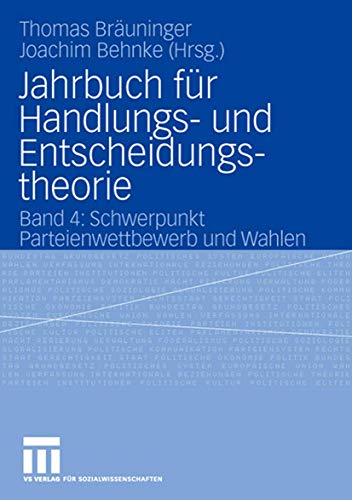 9783531152028: Jahrbuch fr Handlungs- und Entscheidungstheorie: Band 4: Schwerpunkt Parteienwettbewerb und Wahlen