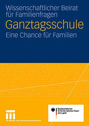 9783531152448: Ganztagsschule: Eine Chance fr die Familie Gutachten fr das Bundesministerium fr Familie, Senioren, Frauen und Jugend