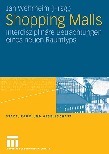 9783531152561: Shopping Malls: Interdisziplinre Betrachtungen Eines Neuen Raumtyps (Stadt, Raum und Gesellschaft) (German Edition)