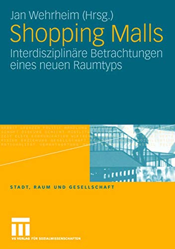 9783531152561: Shopping Malls: Interdisziplinre Betrachtungen Eines Neuen Raumtyps (Stadt, Raum und Gesellschaft) (German Edition): Interdisziplinre Betrachtungen Eines Neuen Raumtyps: 24