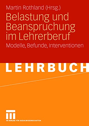 Stock image for Belastung Und Beanspruchung Im Lehrerberuf: Modelle, Befunde, Interventionen (German Edition) for sale by medimops