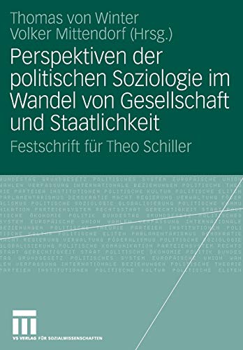Stock image for Perspektiven der politischen Soziologie im Wandel von Gesellschaft und Staatlichkeit : Festschrift fur Theo Schiller for sale by Chiron Media