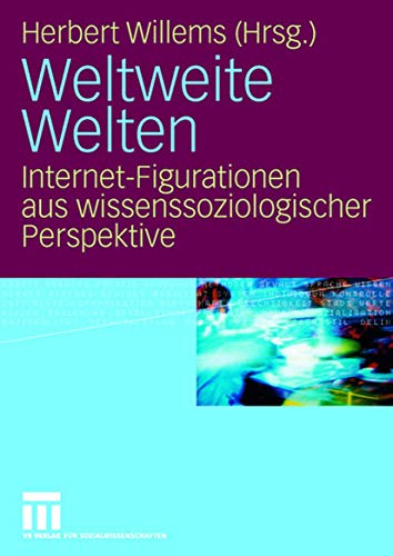 Stock image for Weltweite Welten: Internet-Figurationen aus wissenssoziologischer Perspektive for sale by medimops