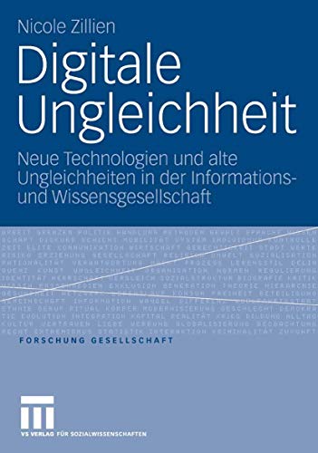 Beispielbild fr Digitale Ungleichheit: Neue Technologien und alte Ungleichheiten in der Informations- und Wissensgesellschaft (Forschung Gesellschaft) zum Verkauf von medimops