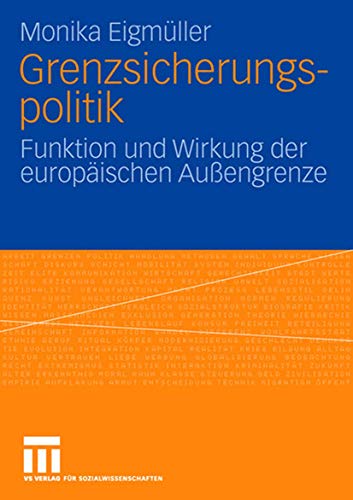 Beispielbild fr Grenzsicherungspolitik: Funktion und Wirkung der europischen Auengrenze zum Verkauf von medimops