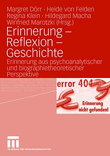 9783531153452: Erinnerung - Reflexion - Geschichte: Erinnerung Aus Psychoanalytischer Und Biographietheoretischer Perspektive