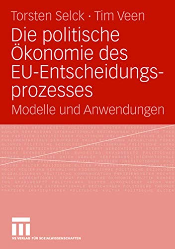 Stock image for Die politische konomie des EU-Entscheidungsprozesses : Modelle und Anwendungen for sale by Ria Christie Collections
