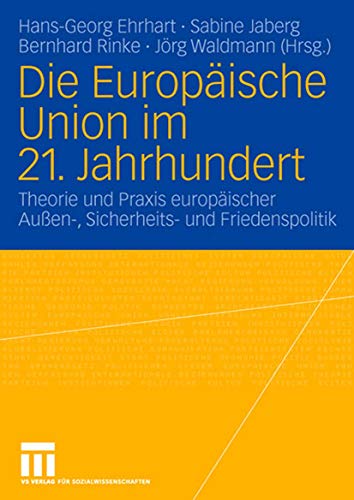 Stock image for Die Europische Union Im 21. Jahrhundert: Theorie Und Praxis Europischer Auen-, Sicherheits- Und Friedenspolitik. Festschrift Fur Reinhard Meyers for sale by Revaluation Books