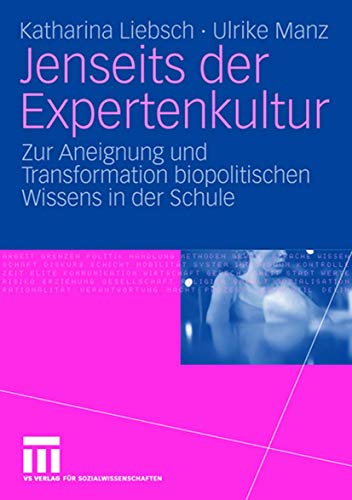 Stock image for Jenseits der Expertenkultur : Zur Aneignung und Transformation biopolitischen Wissens in der Schule for sale by Chiron Media