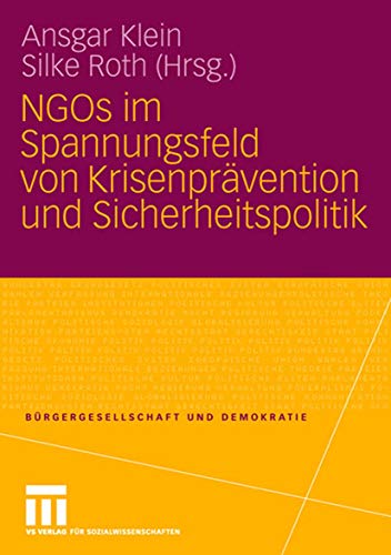 Stock image for NGOs im Spannungsfeld von Krisenpr�vention und Sicherheitspolitik (B�rgergesellschaft und Demokratie) for sale by Chiron Media