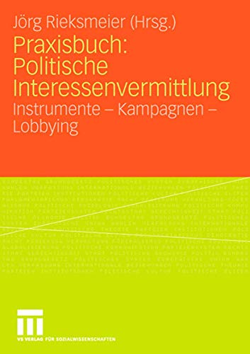Beispielbild fr Praxisbuch: Politische Interessenvermittlung: Instrumente - Kampagnen - Lobbying zum Verkauf von medimops