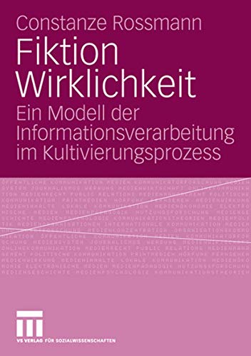 Stock image for Fiktion Wirklichkeit : Ein Modell der Informationsverarbeitung im Kultivierungsprozess for sale by Chiron Media