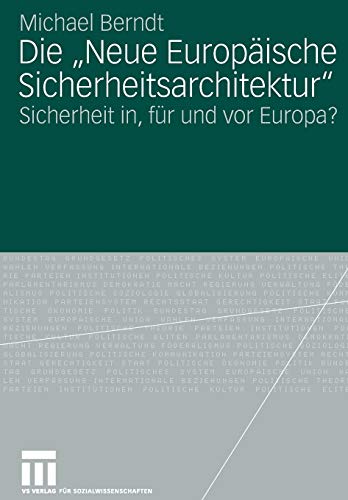 Stock image for Die 'Neue Europische Sicherheitsarchitektur'. Sicherheit in, fr und vor Europa? for sale by Antiquariat & Verlag Jenior